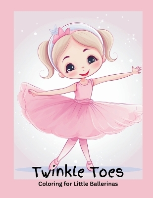 Twinkle Toes Coloring for Little Ballerinas - Victoria Gray