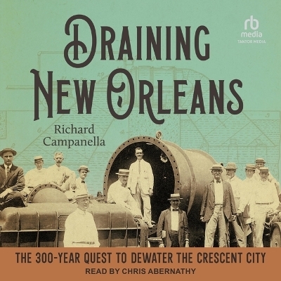 Draining New Orleans - Richard Campanella