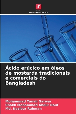 �cido er�cico em �leos de mostarda tradicionais e comerciais do Bangladesh - Mohammad Tanvir Sarwar, Shakh Mohammad Abdur Rouf, MD Nazibur Rahman