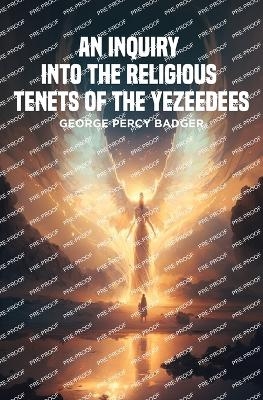 An Inquiry into the Religious Tenets of the Yezeedees - George Percy Badger