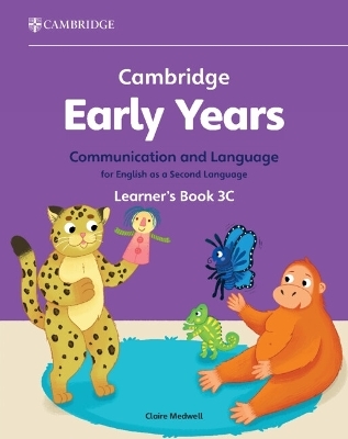 Cambridge Early Years Communication and Language for English as a Second Language Learner's Book 3C - Claire Medwell