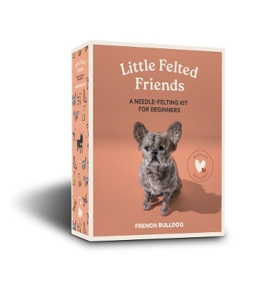 Little Felted Friends: French Bulldog - Alyson Gurney