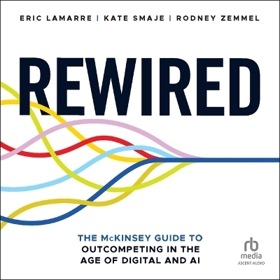 Rewired - Rodney Zemmel, Eric Lamarre, Kate Smaje