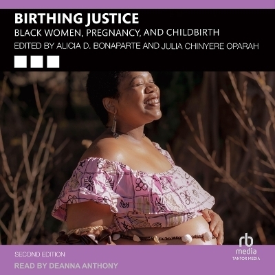 Birthing Justice - Alicia D Bonaparte, Julia Chinyere Oparah