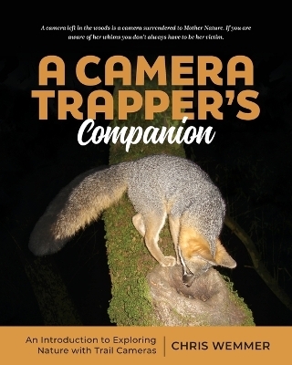 A Camera Trapper's Companion - Chris Wemmer