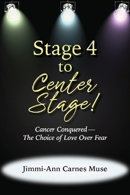 Stage 4 To Center Stage - Jimmi-Ann Carnes Muse