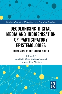 Decolonising Digital Media and Indigenisation of Participatory Epistemologies - 