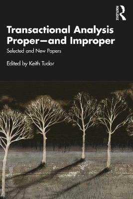 Transactional Analysis Proper—and Improper - Keith Tudor