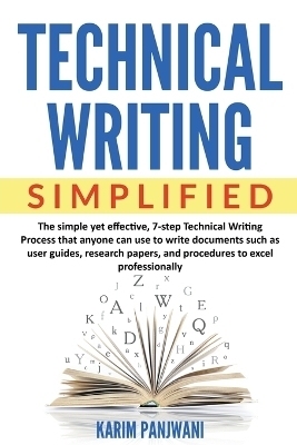 Technical Writing Simplified - Karim Panjwani