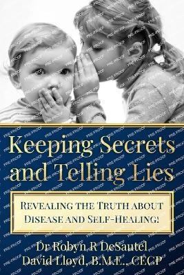 Keeping Secrets and Telling Lies? - David Lloyd, Robyn R Desautel