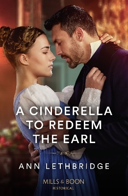 A Cinderella To Redeem The Earl - Ann Lethbridge