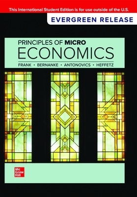 Principles of Microeconomics: 2024 Release ISE - Robert Frank, Ben Bernanke, Kate Antonovics, Ori Heffetz
