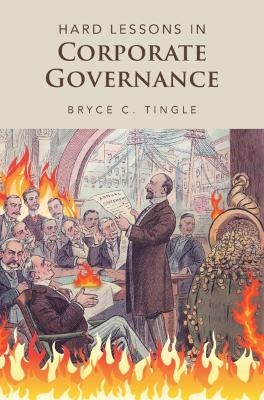 Hard Lessons in Corporate Governance - Bryce C. Tingle