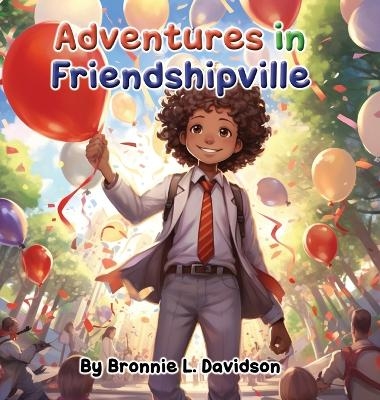 Adventures in Friendshipville - Bronnie L Davidson