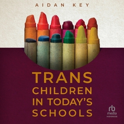 Trans Children in Today's Schools - Aidan Key