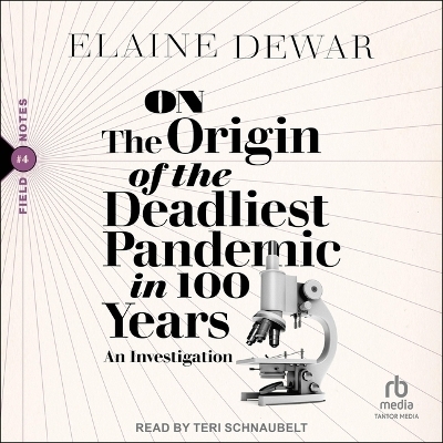 On the Origin of the Deadliest Pandemic in 100 Years - Elaine Dewar