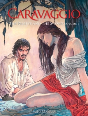 Caravaggio: The Palette and the Sword - Milo Manara
