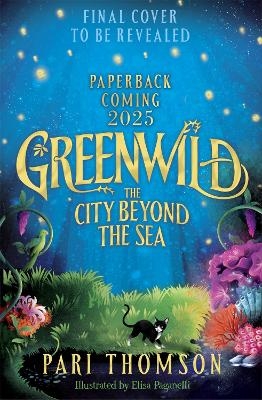 Greenwild: The City Beyond the Sea - Pari Thomson