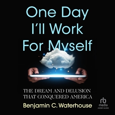 One Day I'll Work for Myself - Benjamin J Waterhouse, Benjamin C Waterhouse