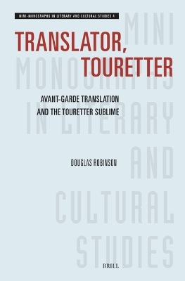 Translator, Touretter: Avant-Garde Translation and the Touretter Sublime - Douglas Robinson