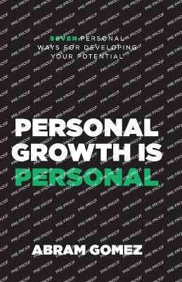 Personal Growth Is Personal - Abram Gomez
