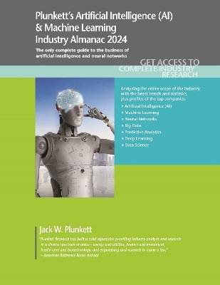 Plunkett's Artificial Intelligence (AI) & Machine Learning Industry Almanac 2024 - Jack W. Plunkett