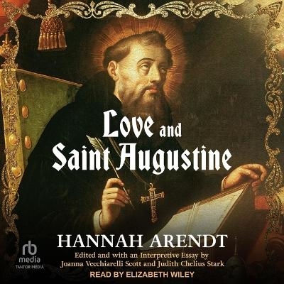 Love and Saint Augustine - Hannah Arendt