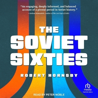 The Soviet Sixties - Robert Hornsby