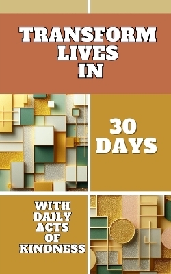 Transform Lives In 30 Days With Daily Acts Of Kindness - Yishai Jesse