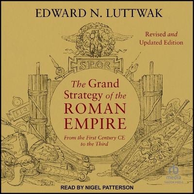 The Grand Strategy of the Roman Empire - Edward N Luttwak