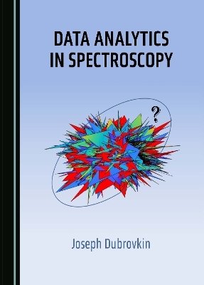 Data Analytics in Spectroscopy - Joseph Dubrovkin