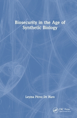 Biosecurity in the Age of Synthetic Biology - Leyma Pérez De Haro