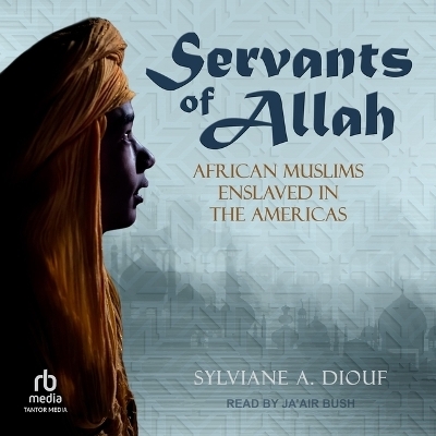 Servants of Allah - Sylviane A Diouf