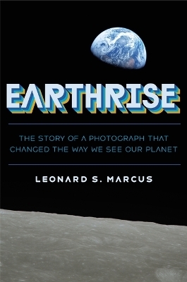Earthrise - Leonard S Marcus
