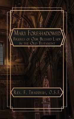 Mary Foreshadowed - REV F Thaddeus