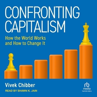 Confronting Capitalism - Vivek Chibber