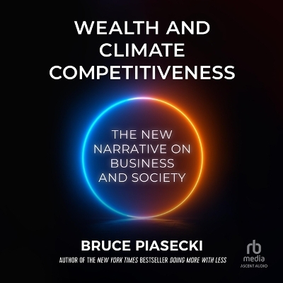 Wealth and Climate Competitiveness - Bruce Piasecki