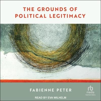 The Grounds of Political Legitimacy - Fabienne Peter