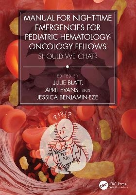 Manual for Night-Time Emergencies for Pediatric Hematology-Oncology Fellows - 