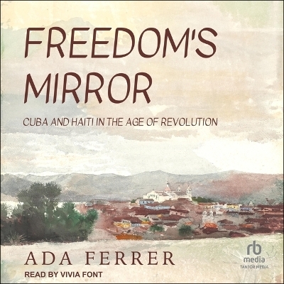 Freedom's Mirror - Ada Ferrer