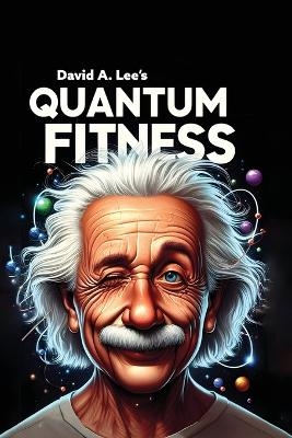 Quantum Fitness - David A Lee