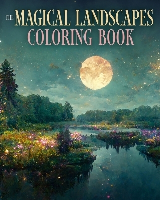 The Magical Landscapes Coloring Book - Maria Lia Malandrino