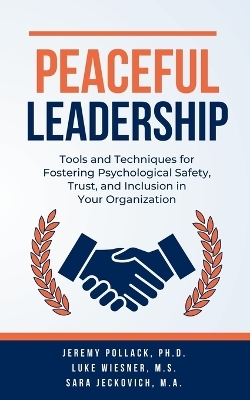 Peaceful Leadership - Jeremy Pollack, Luke Wiesner, Sara Jeckovich