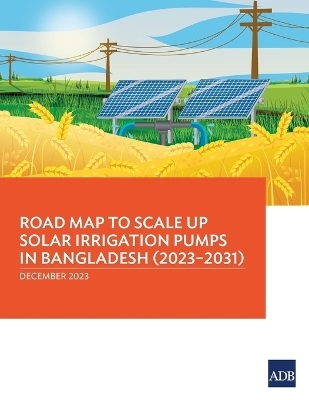 Road Map to Scale Up Solar Irrigation Pumps in Bangladesh (2023–2031) -  Asian Development Bank