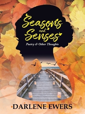 Seasons and Senses - Darlene Ewers