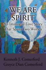 We Are Spirit - Grayce Dian Comerford, Kenneth J Comerford