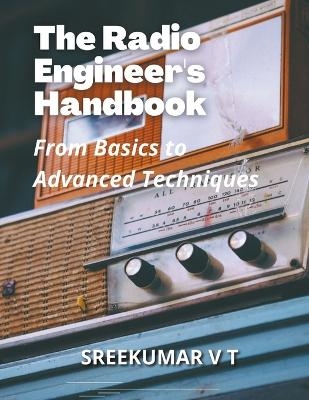 The Radio Engineer's Handbook - V T Sreekumar