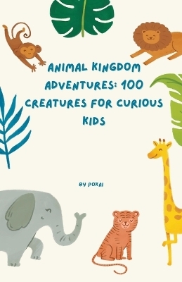 Animal Kingdom Adventures - Pokai Chakraborty