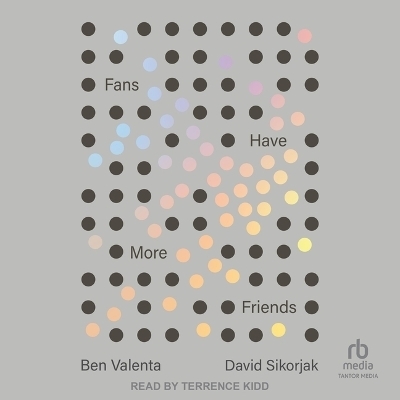 Fans Have More Friends - Ben Valenta, David Sikorjak