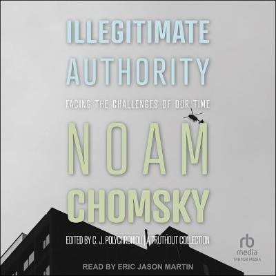 Illegitimate Authority - Noam Chomsky, C J Polychroniou